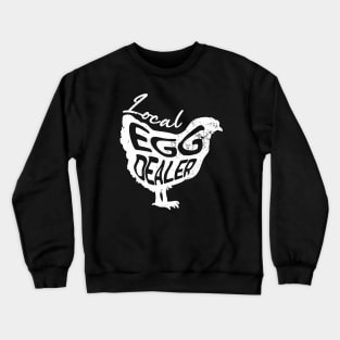 Local egg dealer Crewneck Sweatshirt